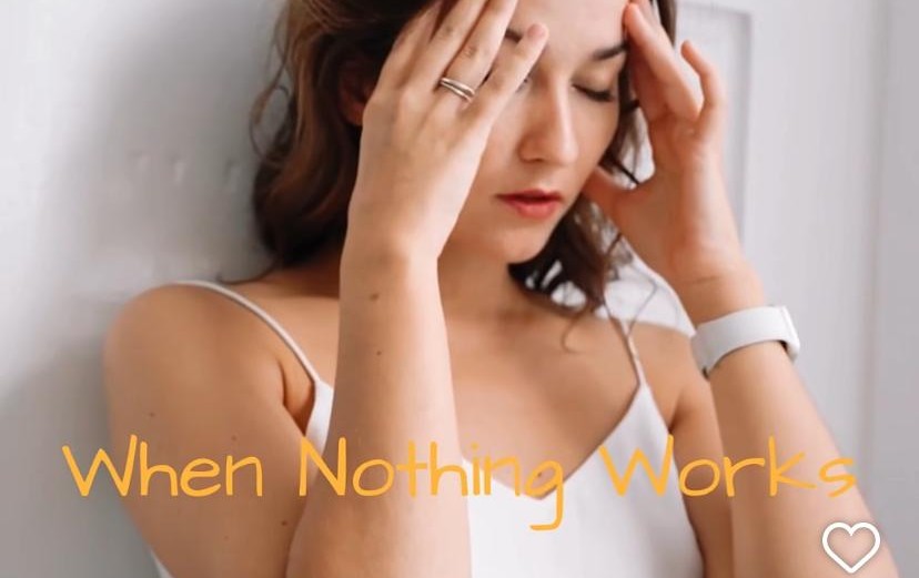 When Nothing Works !