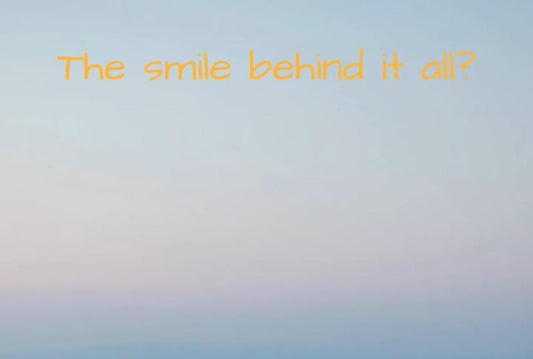 The Smile Behind it all?